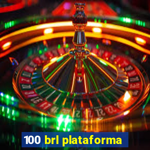 100 brl plataforma